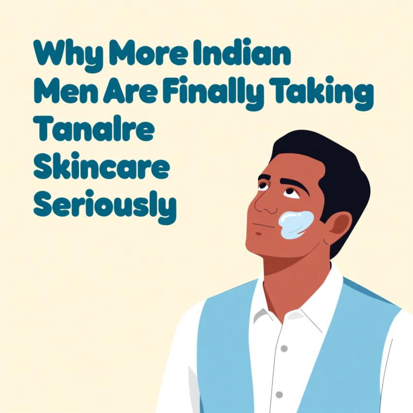 Why More Indian Men Are Finally Taking Skincare Seriously?