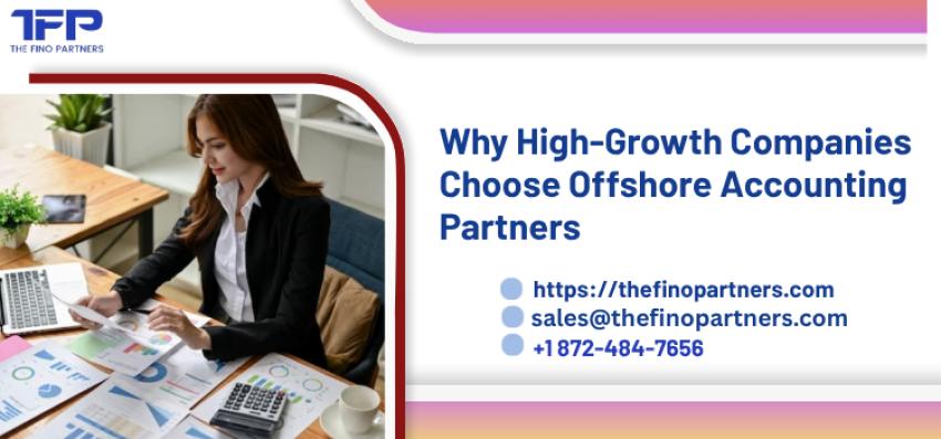 Why High-Growth Companies Choose Offshore Accounting Partners