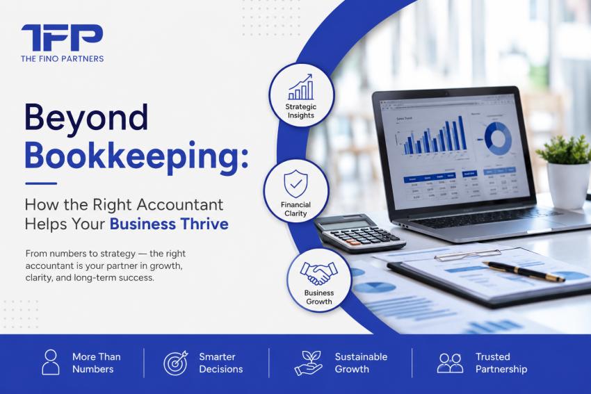 Beyond Bookkeeping: How the Right Accountant Helps Your Business Thrive