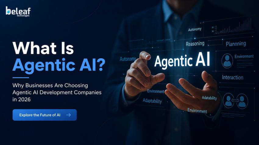 What Is Agentic AI? Why Businesses Are Choosing Agentic AI Development Companies in 2026