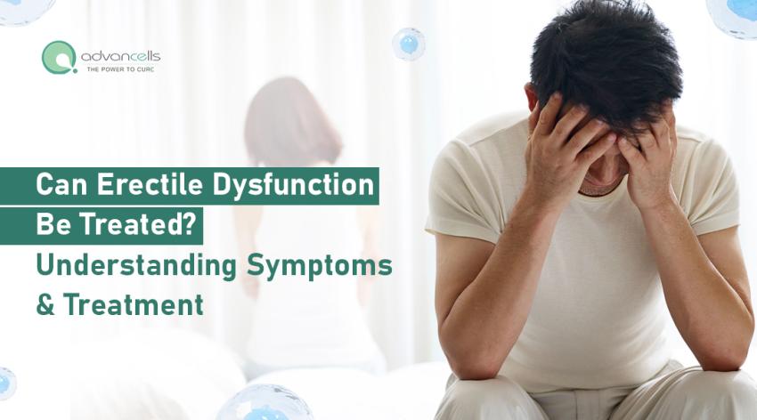 Can Erectile Dysfunction Be Treated? Understanding Symptoms and Treatment