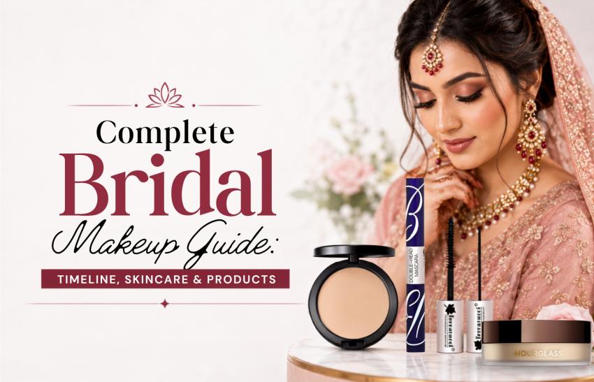 The Complete Bridal Makeup Guide: Timeline, Skincare, Application & Products