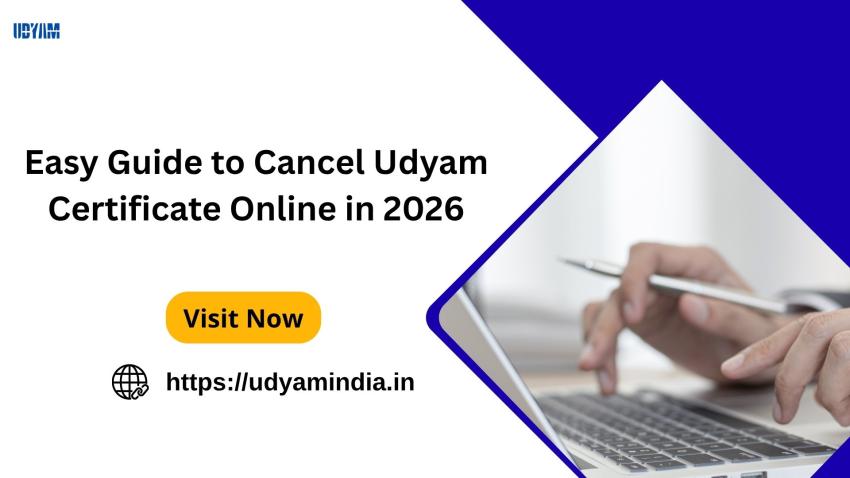 Easy Guide to Cancel Udyam Certificate Online in 2026