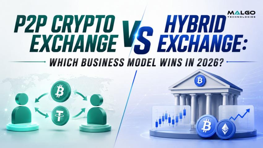 P2P Crypto Exchange vs Hybrid Exchange: Which Business Model Wins in 2026?