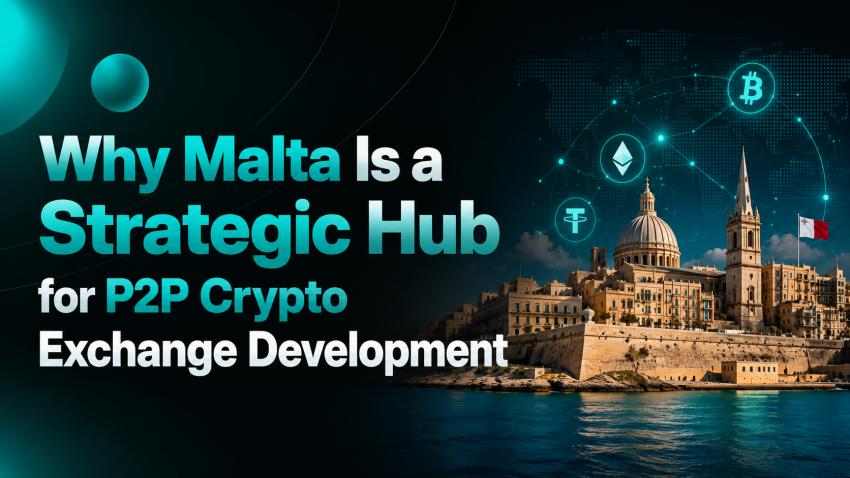Why Malta Is a Strategic Hub for P2P Crypto Exchange Development