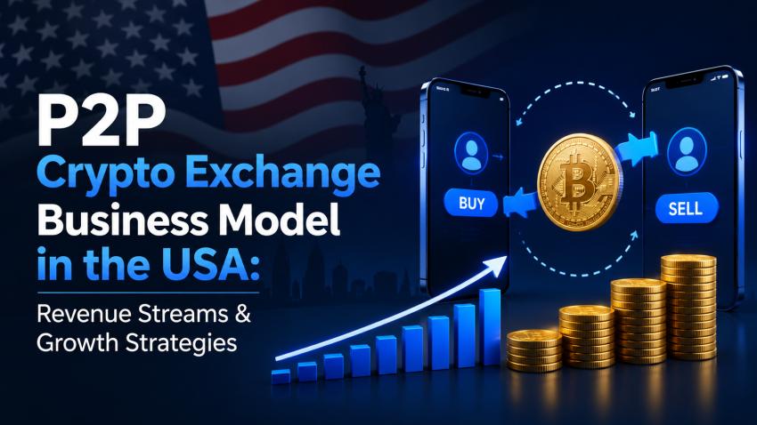P2P Crypto Exchange Business Model in the USA: Revenue Streams & Growth Strategies
