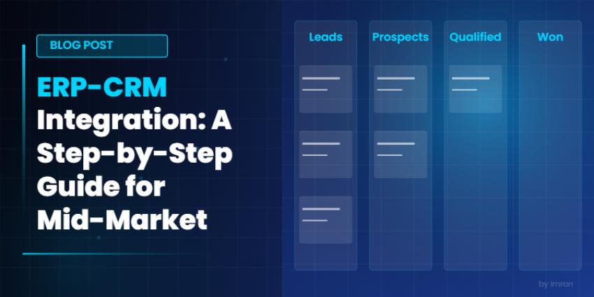 ERP-CRM Integration: A Step-by-Step Guide for Mid-Market