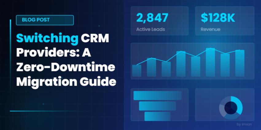 Switching CRM Providers: A Zero-Downtime Migration Guide