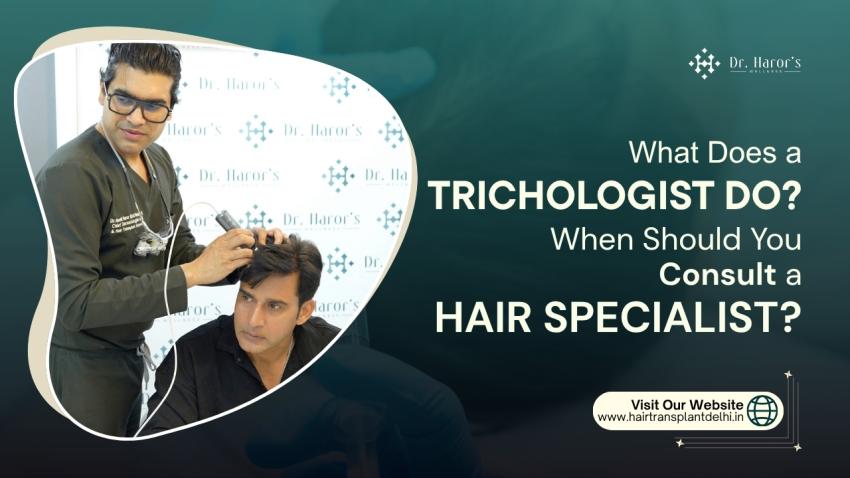 What Does a Trichologist Do? When Should You Consult a Hair Specialist?